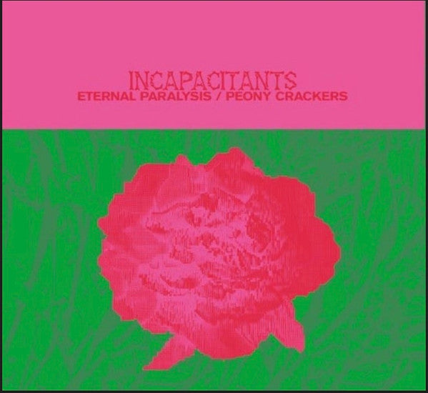 Incapacitants – Eternal Paralysis / Peony Crackers 3CD