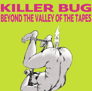 Killer Bug - Beyond The Valley Of The Tapes 2CD