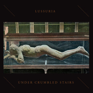 Lussuria - Under Crumbled Stairs CS