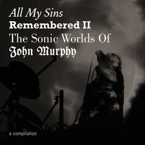 John Murphy - All My Sins Remembered II 2CD